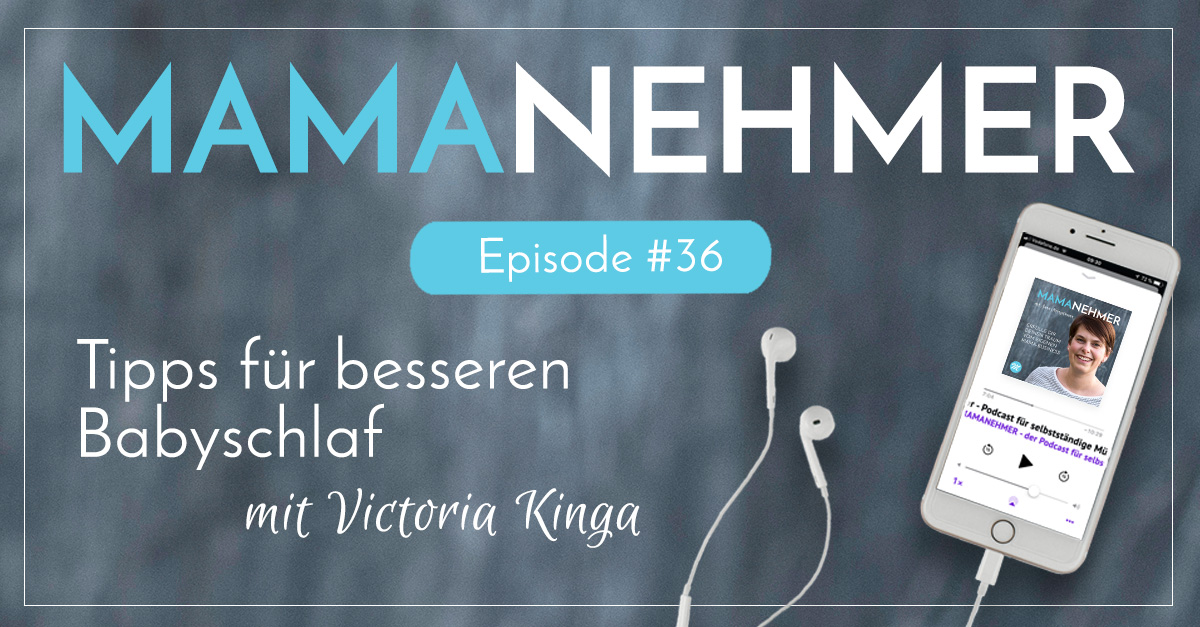 Besserer Babyschlaf für mehr Zeit im Mama-Business - Mamanehmer Interview mit Victoria Kinga vom Kingababy-Podcast