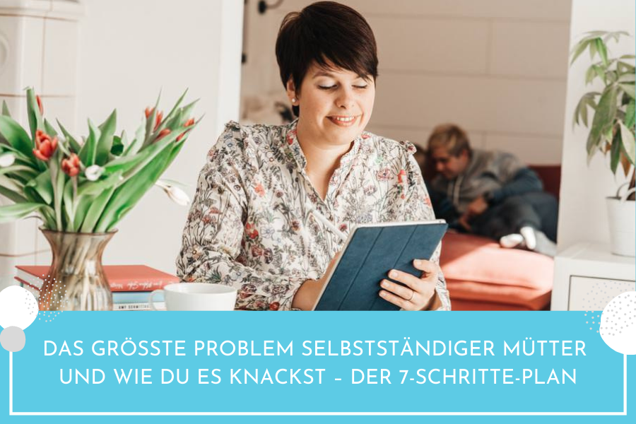 Das groesste Problem selbststaendiger Muetter