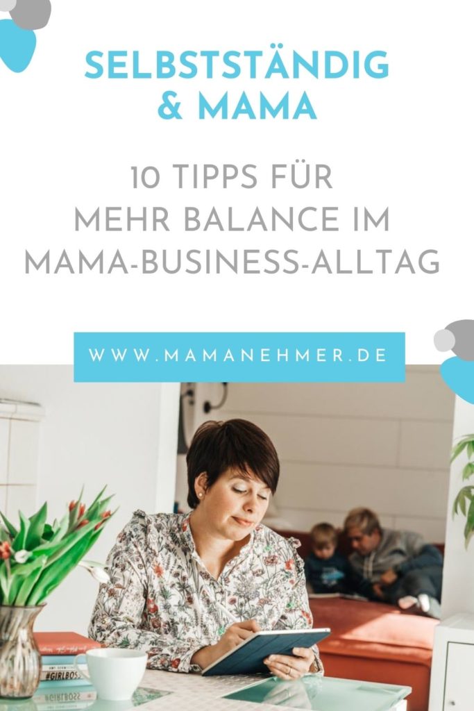 Mehr Balance im Mama-Business-Alltag – Meine 10 Tipps: In diesem Artikel verrate ich dir 10 Wege, wie du als selbstständige Mutter mehr Balance in deinen Mama-Business-Alltag bekommst, um ausgeglichener und entspannter zu sein. Lies jetzt den Artikel auf dem Mamanehmer Blog und erfahre mehr. #Mamanehmer