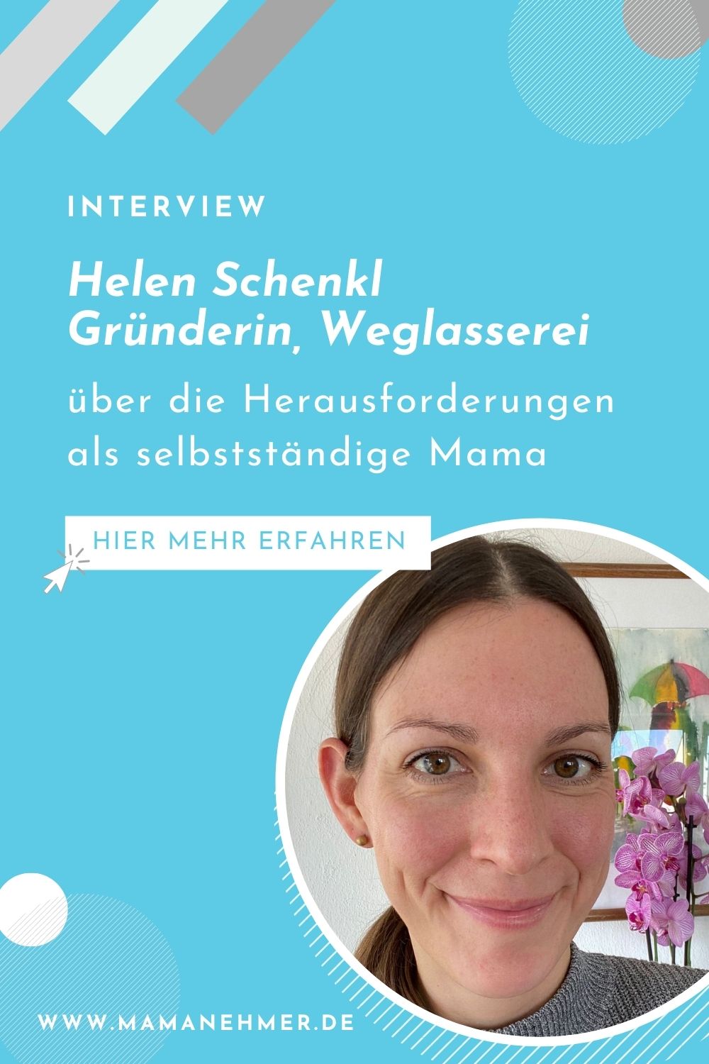 Selbstständig & Mama: Helen Schenkl, Gründerin der Weglasserei, über die Herausforderungen als selbstständige Mutter